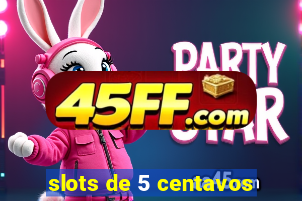 slots de 5 centavos